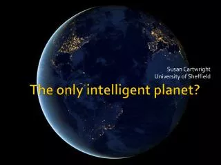 The only intelligent planet?