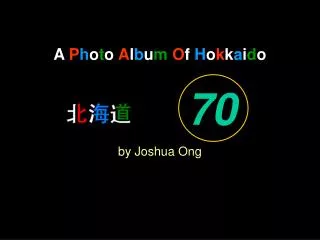 A P h o t o A l b u m O f H o k k a i d o by Joshua Ong