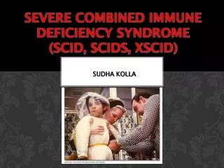 Severe combined immune deficiency syndrome (SCID, SCIDS, XSCID)