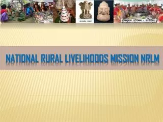 NATIONAL RURAL LIVELIHOODS MISSION NRLM
