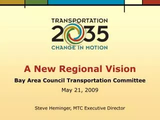 A New Regional Vision Bay Area Council Transportation Committee May 21, 2009