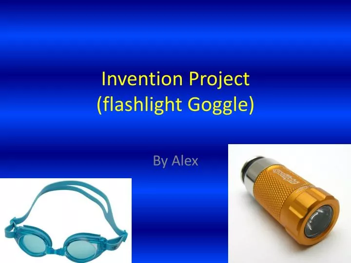 invention project flashlight goggle