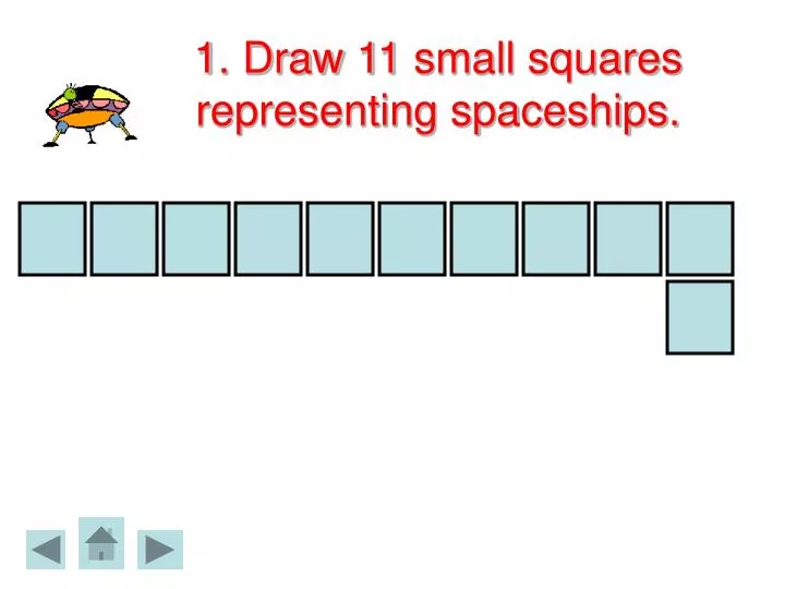 1 draw 11 small squares representing spaceships
