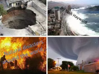 Natural disasters around the world…..