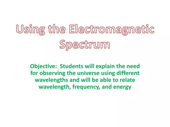 using the electromagnetic spectrum
