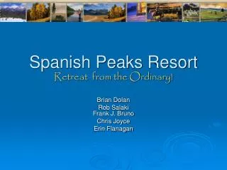 Spanish Peaks Resort Retreat from the Ordinary!