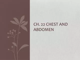Ch. 22 Chest and Abdomen