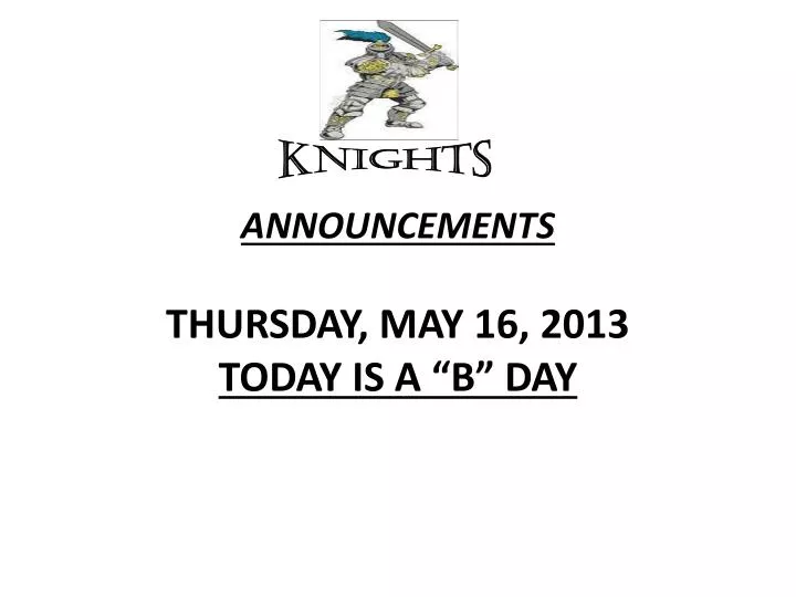announcements thursday may 16 2013 today is a b day