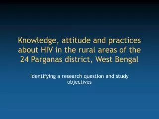 Identifying a research question and study objectives
