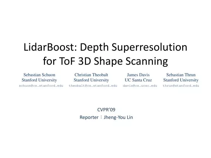 lidarboost depth superresolution for tof 3d shape scanning