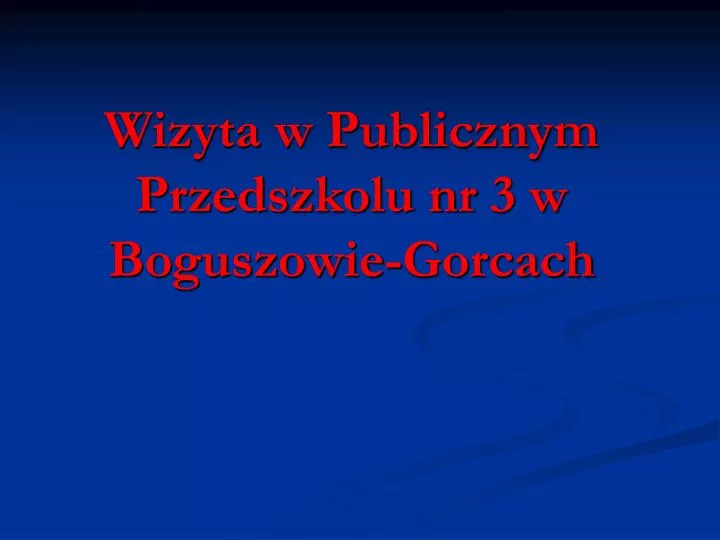 wizyta w publicznym przedszkolu nr 3 w boguszowie gorcach