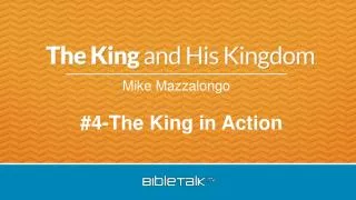 #4-The King in Action