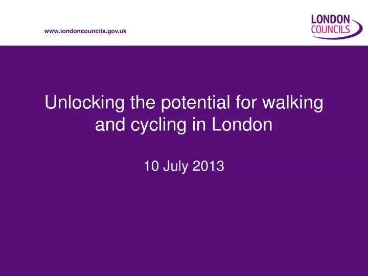 unlocking the potential for walking and cycling in london 10 july 2013