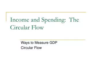 Income and Spending: The Circular Flow