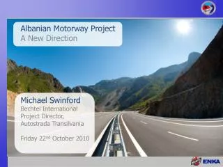 Michael Swinford Bechtel International Project Director, Autostrada Transilvania