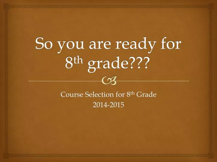 so you are ready for 8 th grade