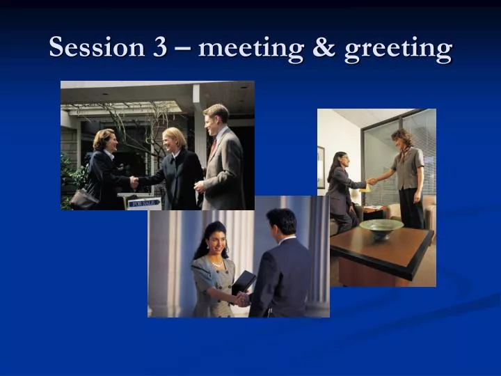 session 3 meeting greeting