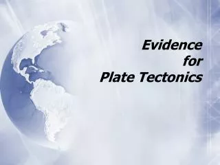 Evidence for Plate Tectonics