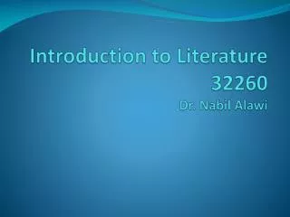 Introduction to Literature 32260 Dr. Nabil Alawi