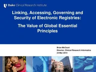 Brian McCourt Director, Clinical Research Informatics 24 Mar 2014