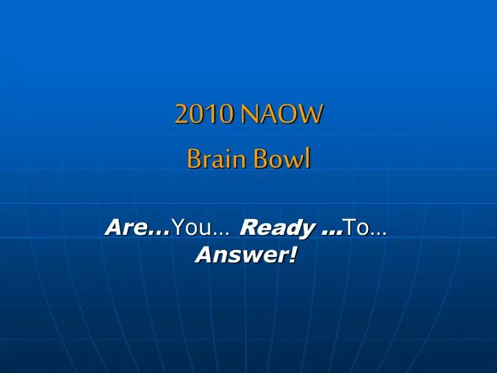 2010 naow brain bowl