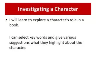 Investigating a Character