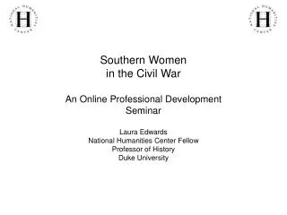 Southern Women in the Civil War An Online Professional Development Seminar Laura Edwards