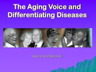 The Aging Voice and Differentiating Diseases