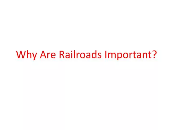 why are railroads important