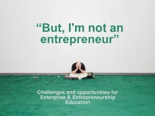 “But , I'm not an entrepreneur”