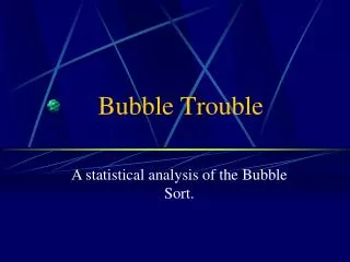 bubble trouble