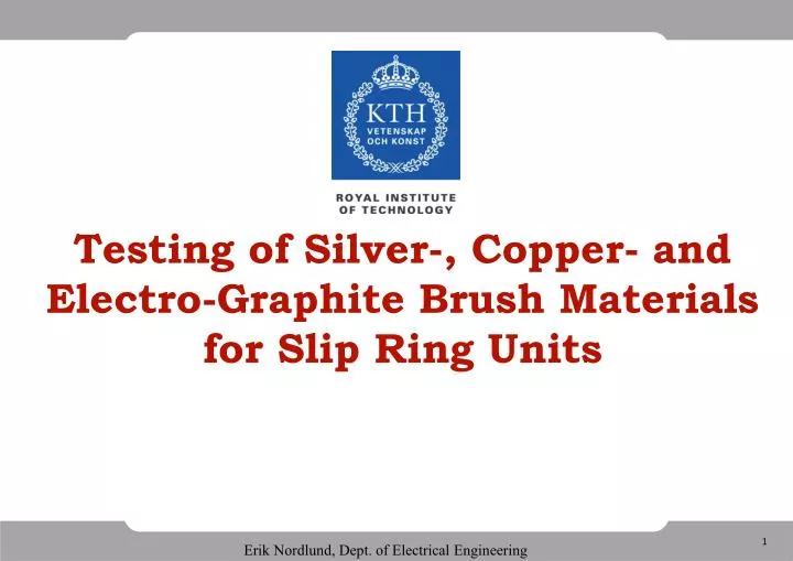 testing of silver copper and electro graphite brush materials for slip ring units