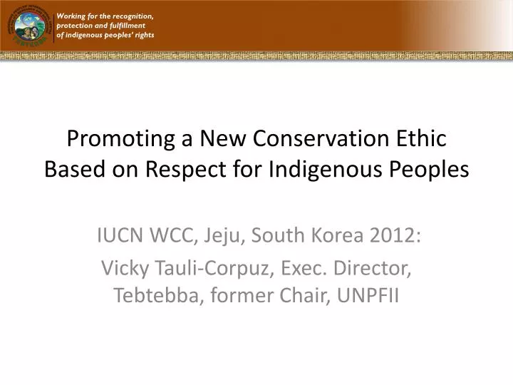 promoting a new conservation ethic based on respect for indigenous peoples