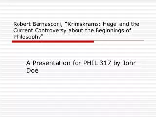 A Presentation for PHIL 317 by John Doe