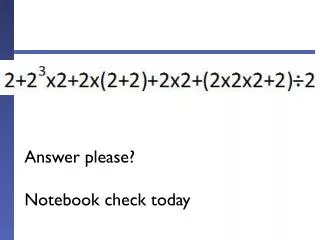 Answer please? Notebook check today
