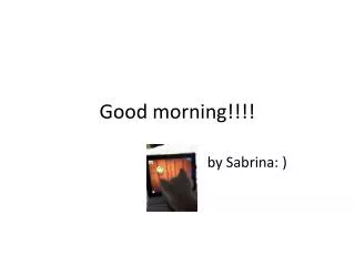 good morning