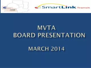 MVTA Board Presentation 		March 2014
