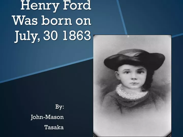 henry ford was born on july 30 1863