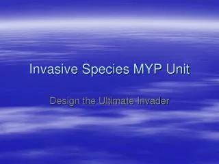 Invasive Species MYP Unit