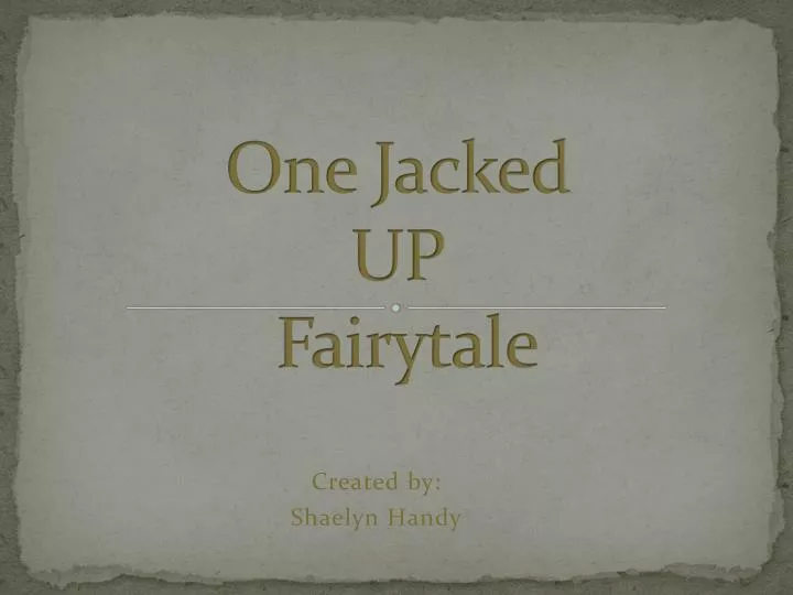 one jacked up fairytale