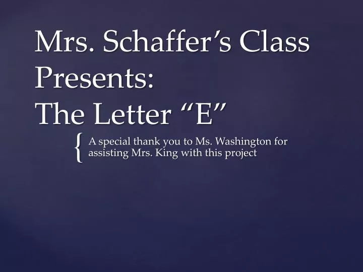 mrs schaffer s class presents the letter e