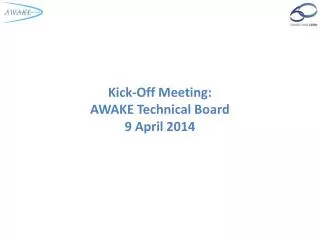 Kick-Off Meeting: AWAKE Technical Board 9 April 2014