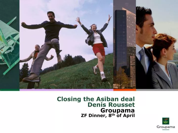 closing the asiban deal denis rousset groupama zf dinner 8 th of april