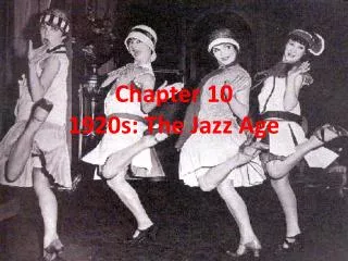 Chapter 10 1920s: The Jazz Age