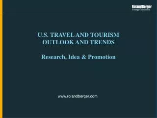 U.S. TRAVEL AND TOURISM OUTLOOK AND TRENDS Research, Idea &amp; Promotion