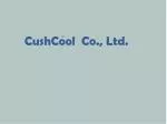 CushCool Co., Ltd. - slide 1