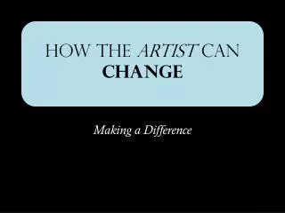 How The Artist Can Change