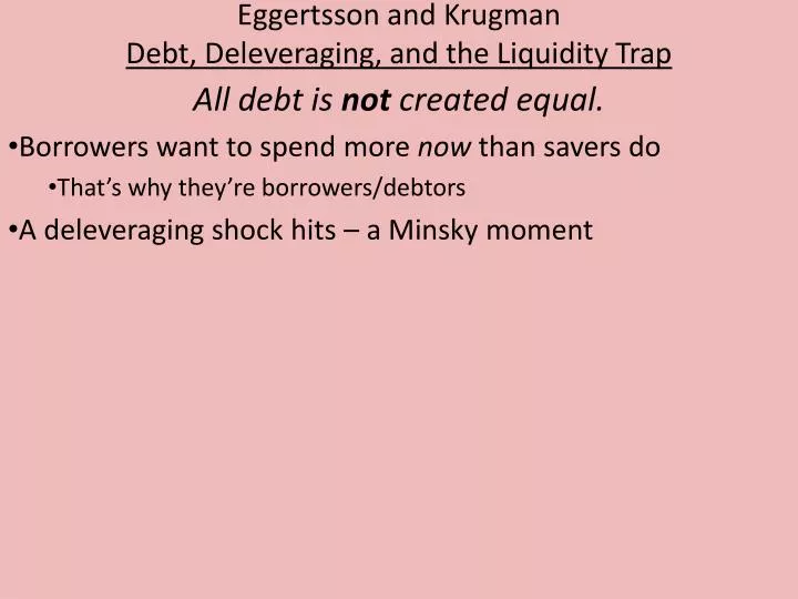 eggertsson and krugman debt deleveraging and the liquidity trap