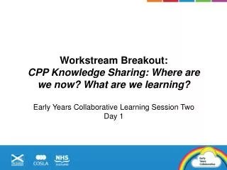 Workstream Breakout: CPP Knowledge Sharing: Where are we now? What are we learning?