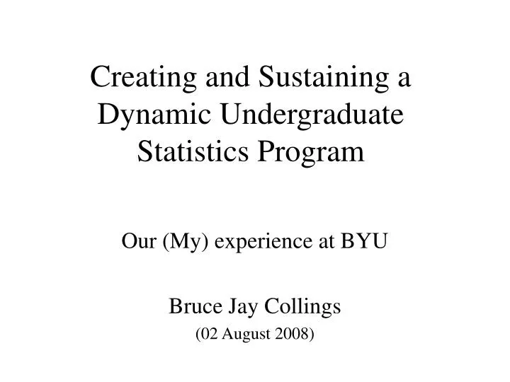 creating and sustaining a dynamic undergraduate statistics program